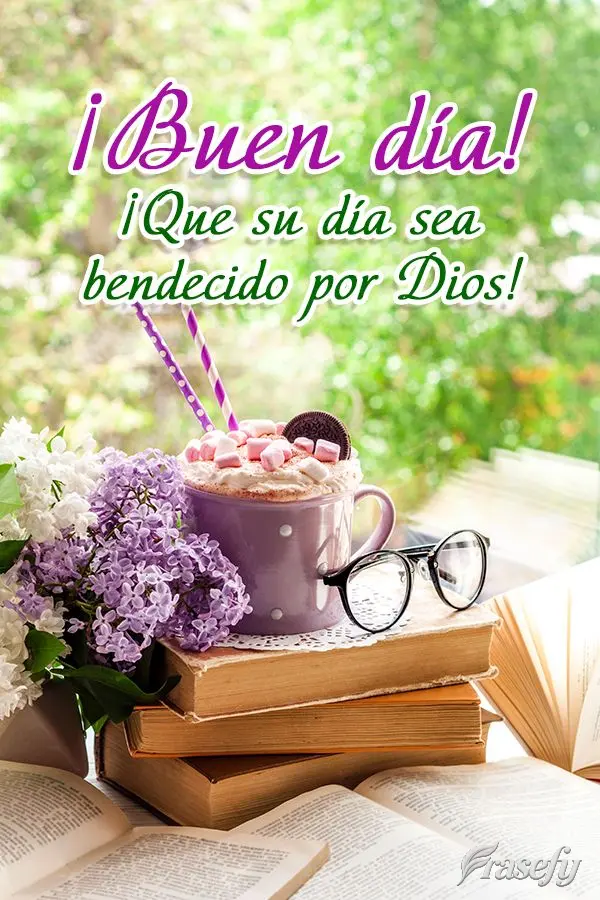 ¡Que su día sea bendecido por Dios! ¡Buen día!