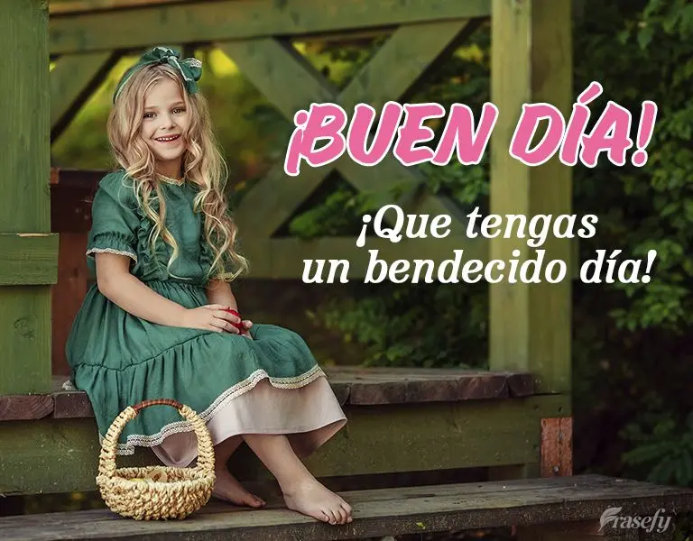 ¡Que tengas un bendecido día! ¡Buen día!
