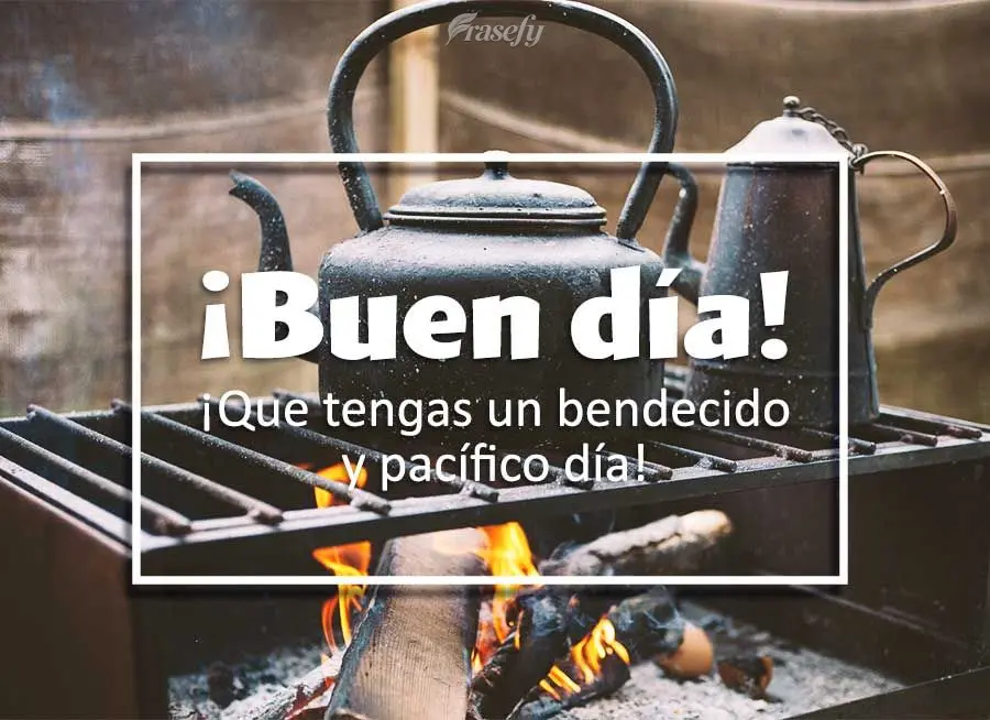 ¡Que tengas un bendecido y pacífico día! ¡Buen día!
