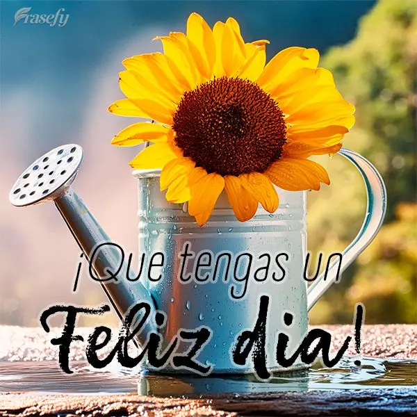¡Que tengas un feliz día!