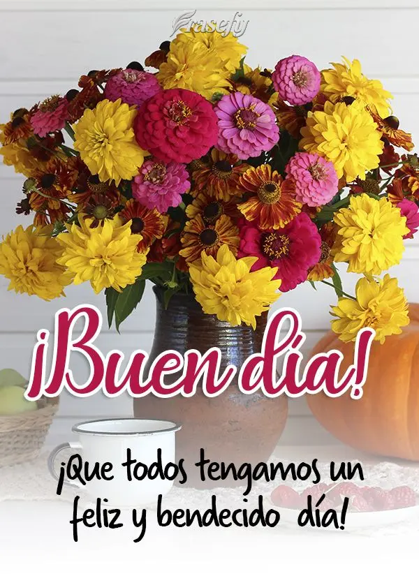 ¡Que todos tengamos un feliz y bendecido día! ¡Buen día!