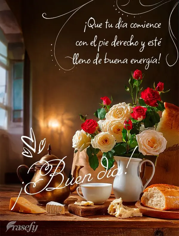 ¡Que tu día comience con el pie derecho y esté lleno de buena energía! ¡Buen día!
