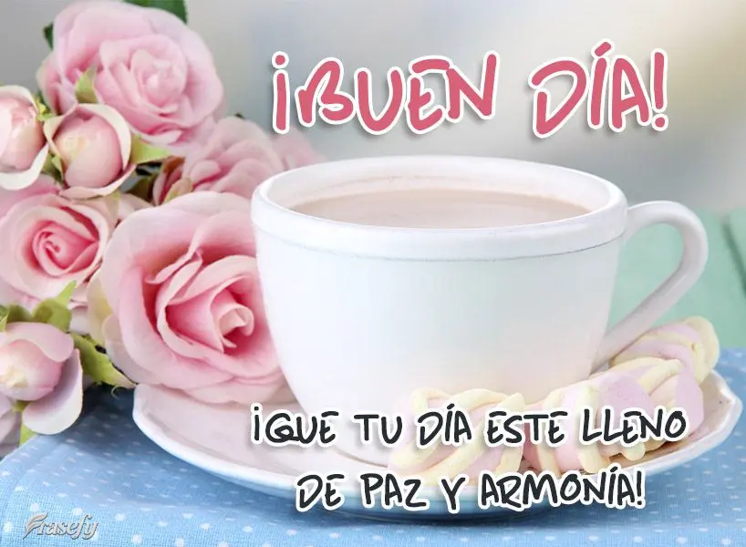 ¡Que tu día este lleno de paz y armonía! ¡Buen día!
