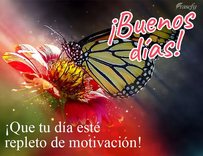 ¡Que tu día esté repleto de motivación! ¡Buenos días!