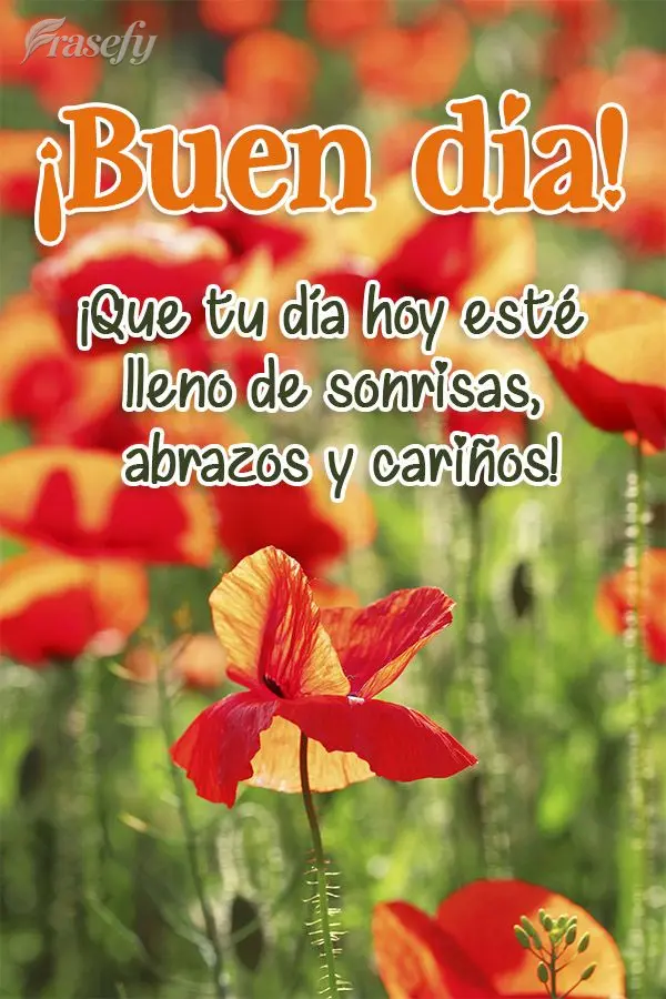 ¡Que tu día hoy esté lleno de sonrisas, abrazos y cariños! ¡Buen día!