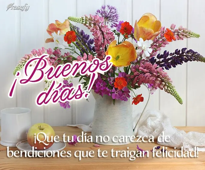 ¡Que tu día no carezca de bendiciones que te traigan felicidad! ¡Buenos días!