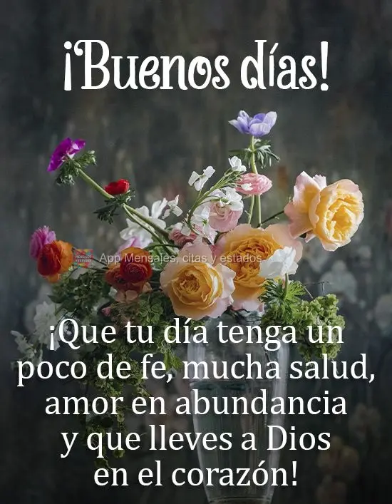 ¡Que tu día tenga un poco de fe, mucha salud, amor en abundancia y que lleves a Dios en el corazón!  ¡Buenos días!