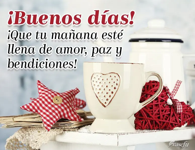 ¡Que tu mañana esté llena de amor, paz y bendiciones! ¡Buenos días!