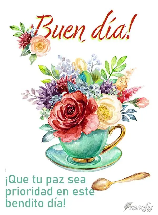 ¡Que tu paz sea prioridad en este bendito día! ¡Buen día!