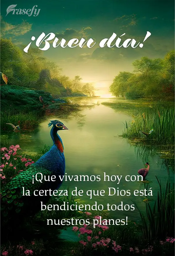 ¡Que vivamos hoy con la certeza de que Dios está bendiciendo todos nuestros planes! ¡Buen día!