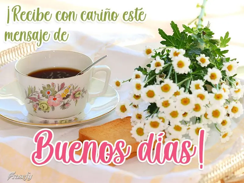¡Recibe con cariño este mensaje de buenos días!