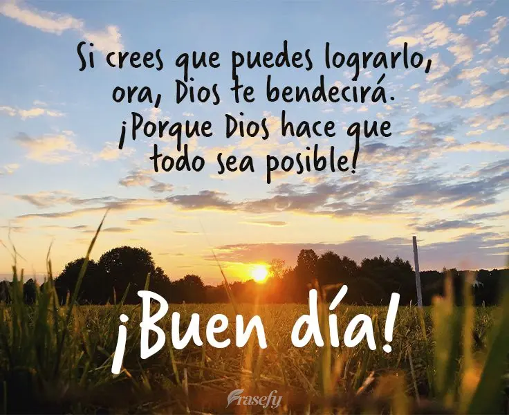 Si crees que puedes lograrlo, ora, Dios te bendecirá. ¡Porque Dios hace que todo sea posible! ¡Buen día!