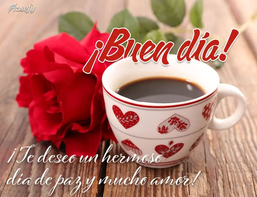 ¡Te deseo un hermoso día de paz y mucho amor! ¡Buen día!