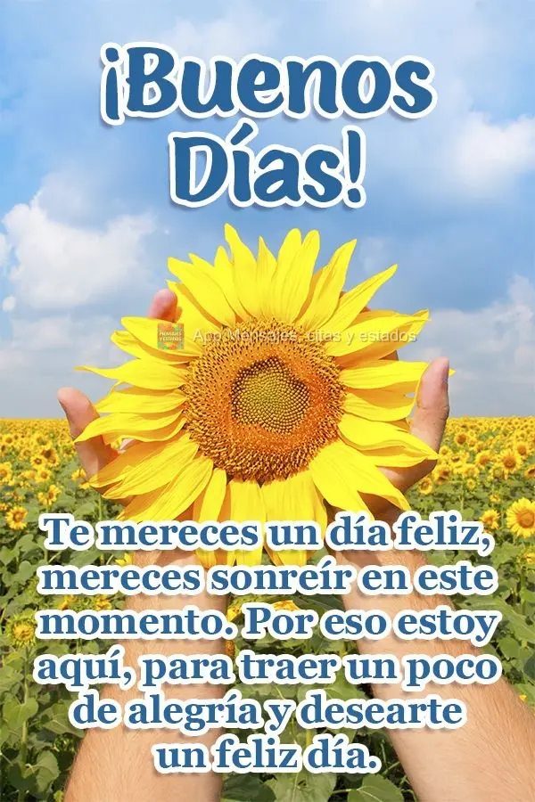 Te mereces un día feliz, mereces sonreír en este momento. Por eso estoy aquí, para traer un poco de alegría y desearte un feliz día. ¡Buenos días!...