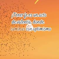 ¡Tener fe es un acto de valentía, donde caminas con optimismo hacia lo que crees porque confías en Dios! ¡Buen día!
