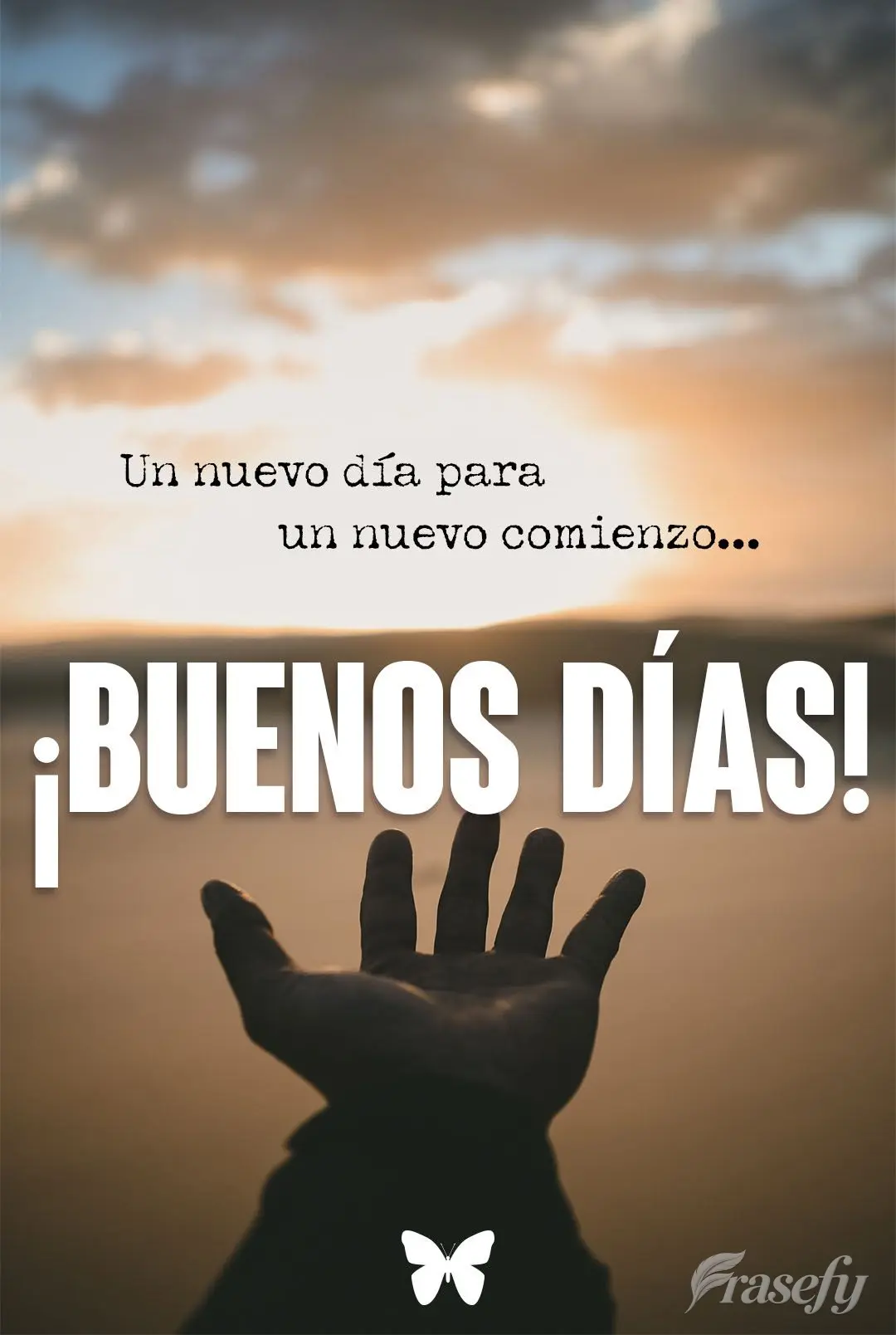 Un nuevo día para un nuevo comienzo. ¡Buenos días!