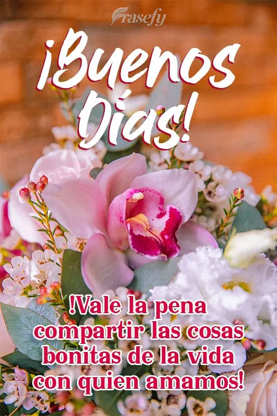 ¡Vale la pena compartir las cosas bonitas de la vida con quien amamos! ¡Buenos días!