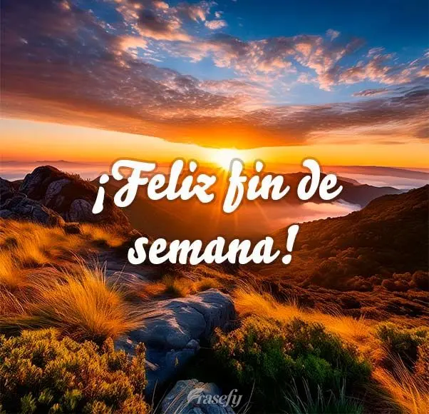 ¡Feliz fin de semana!
