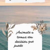 ¡Anímate a tomar esa decisión que puede decidir tu felicidad! ¡Buena semana!