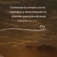 Comenzar la semana con fe, esperanza y determinación es el primer paso para alcanzar nuestras metas. Que nunca nos falte el coraje para luchar por nuest...