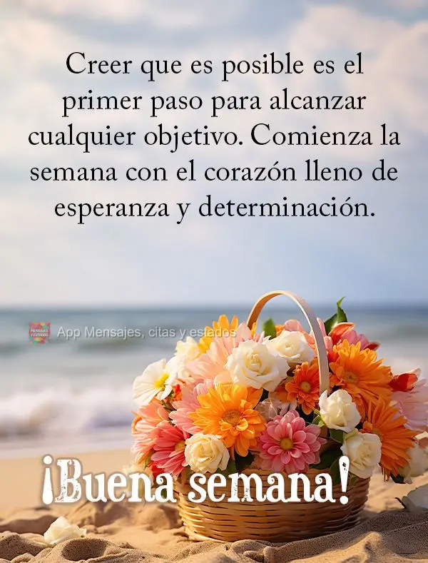 Creer que es posible es el primer paso para alcanzar cualquier objetivo. Comienza la semana con el corazón lleno de esperanza y determinación. ¡Buena ...