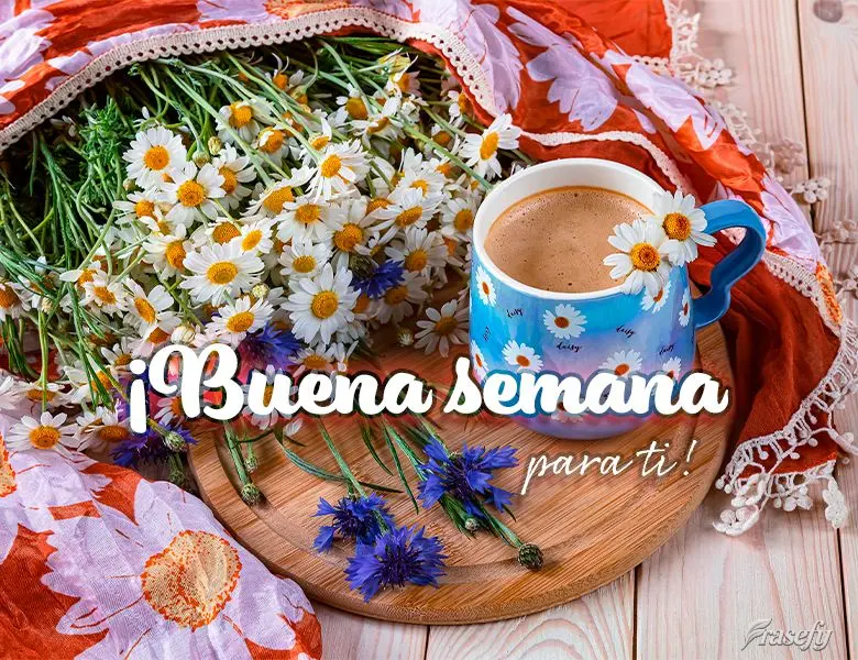 ¡Buena semana para ti!