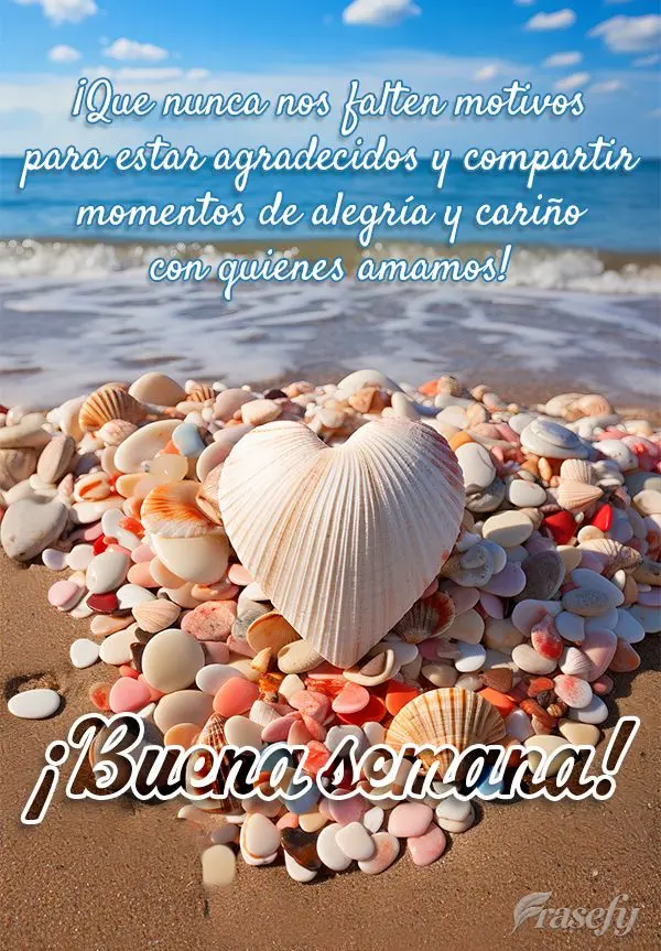 ¡Que nunca nos falten motivos para estar agradecidos y compartir momentos de alegría y cariño con quienes amamos! ¡Buena semana!