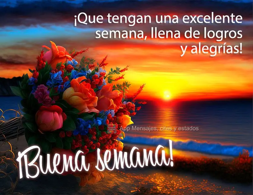 ¡Que tengan una excelente semana, llena de logros y alegrías! ¡Buena semana!