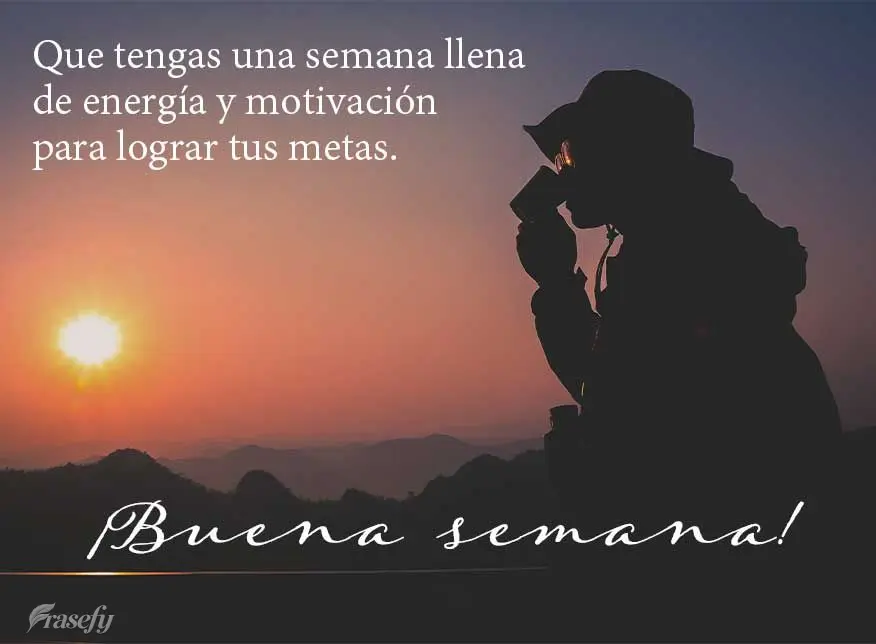 Que tengas una semana llena de energía y motivación para lograr tus metas. ¡Buena semana!