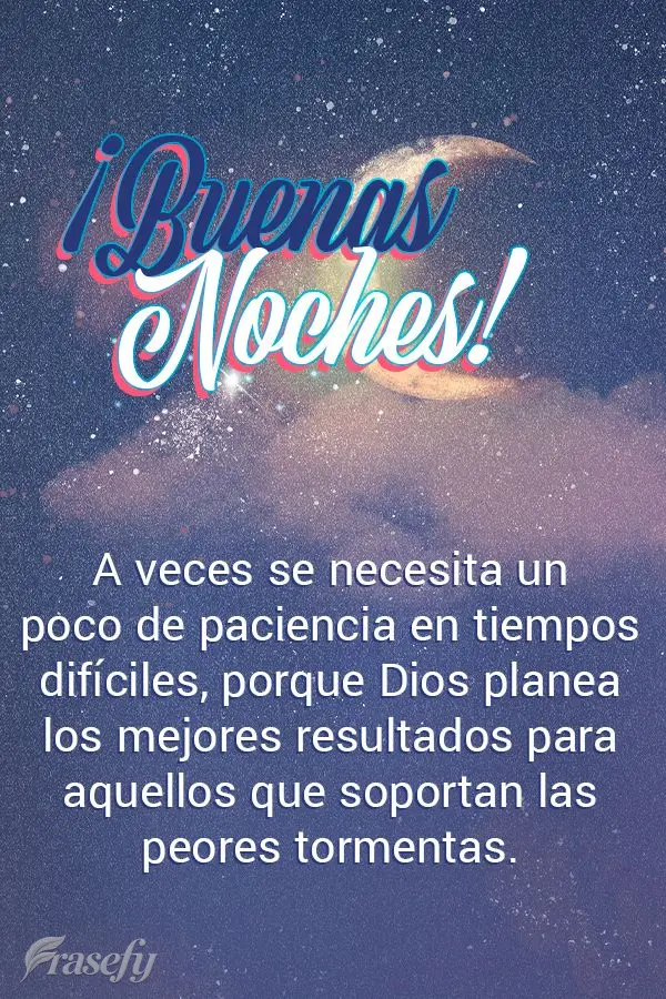 A veces se necesita un poco de paciencia en tiempos difíciles, porque Dios planea los mejores resultados para aquellos que soportan las peores tormentas...