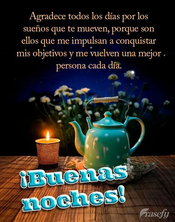 Agradece todos los días por los sueños que te mueven, porque son ellos que me impulsan a conquistar mis objetivos y me vuelven una mejor persona cada d...