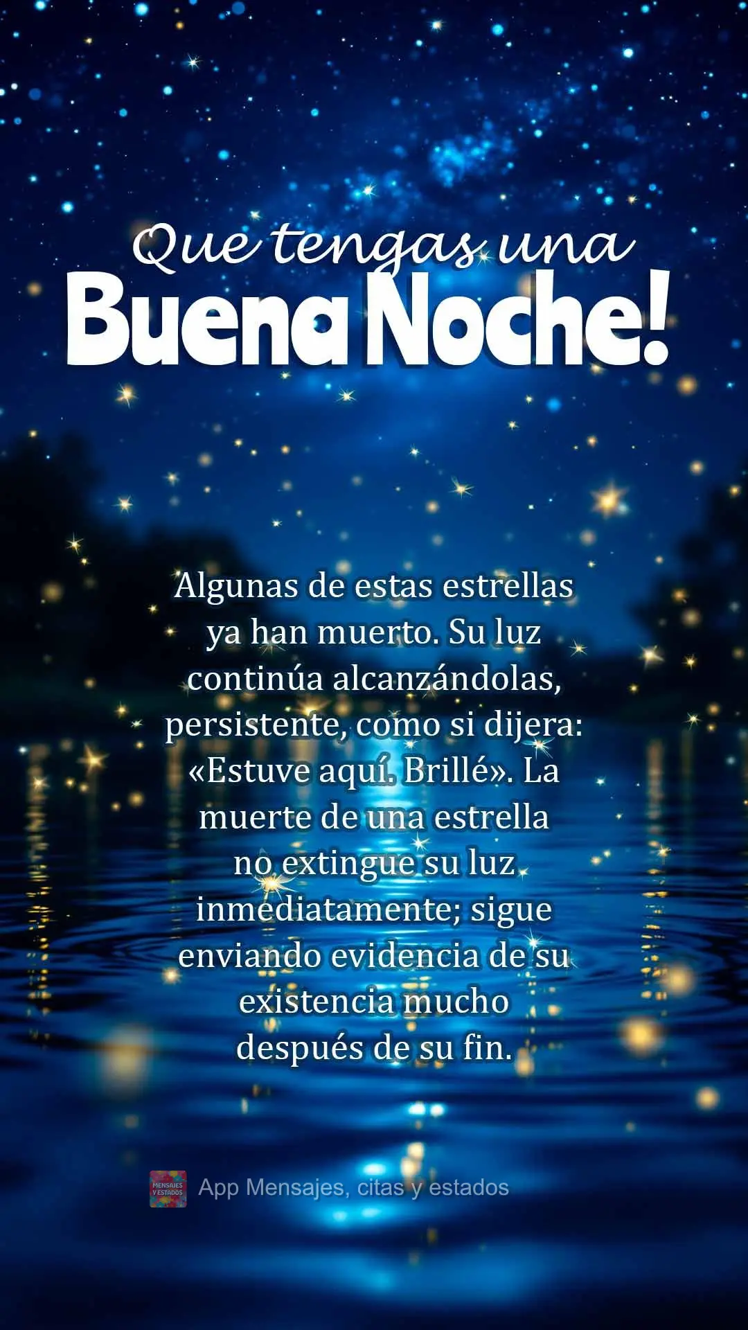 Algunas de estas estrellas ya han muerto. Su luz continúa alcanzándolas, persistente, como si dijera: «Estuve aquí. Brillé». La muerte de una estre...