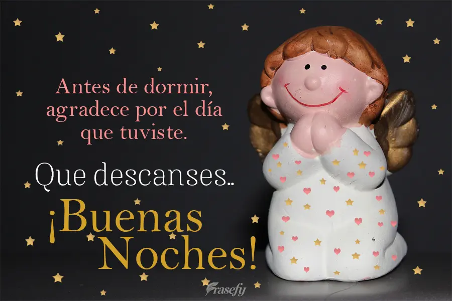 Antes de dormir, agradece por el día que tuviste. Que descanses. ¡Buenas noches!