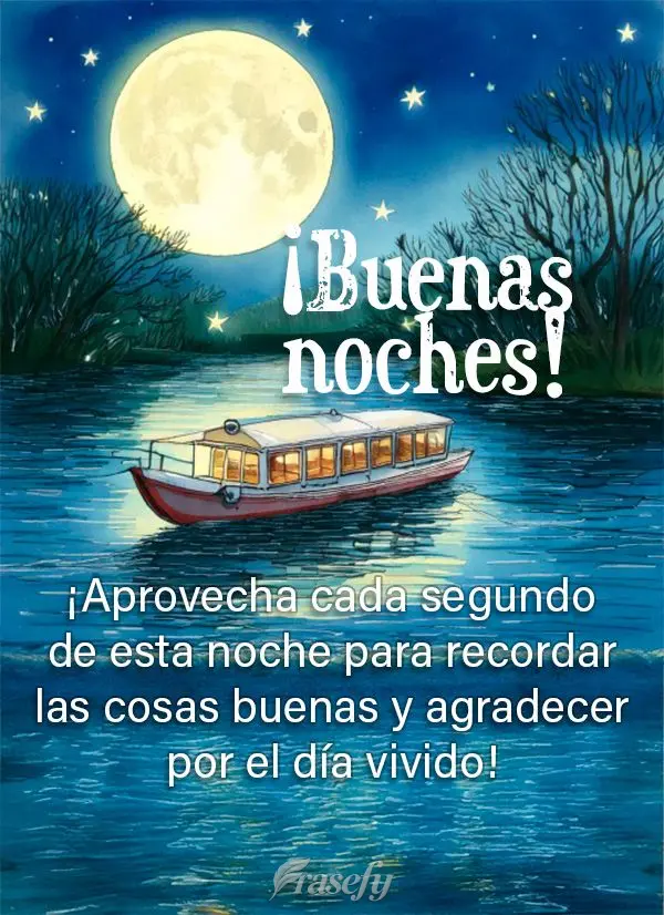 ¡Aprovecha cada segundo de esta noche para recordar las cosas buenas y agradecer por el día vivido! ¡Buenas noches!