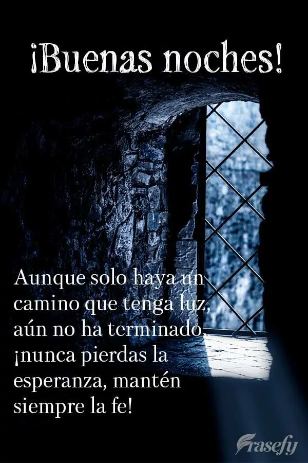 Aunque solo haya un camino que tenga luz, aún no ha terminado, ¡nunca pierdas la esperanza, mantén siempre la fe! ¡Buenas noches!