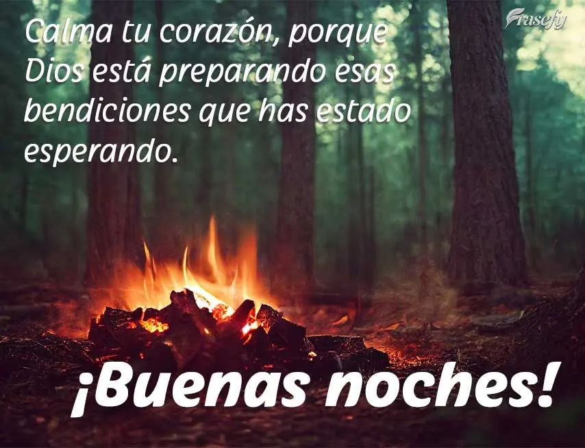 Calma tu corazón, porque Dios está preparando esas bendiciones que has estado esperando. ¡Buenas noches!