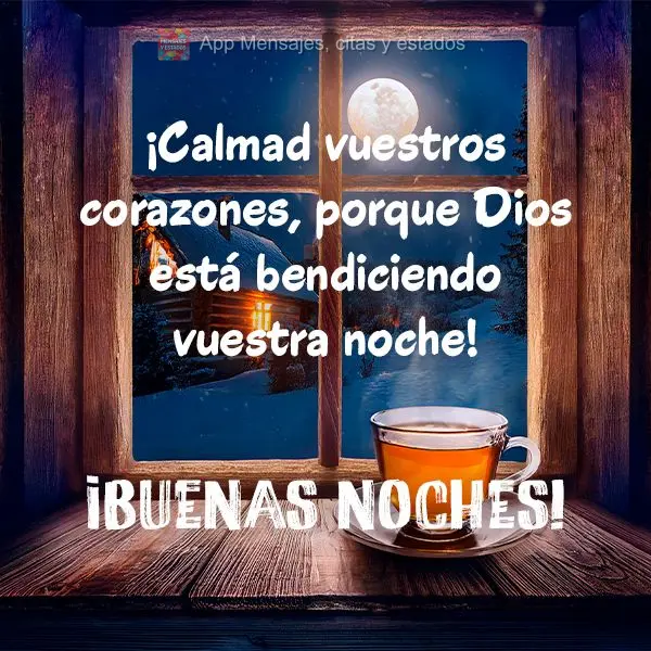 ¡Calmad vuestros corazones, porque Dios está bendiciendo vuestra noche! ¡Buenas noches!
