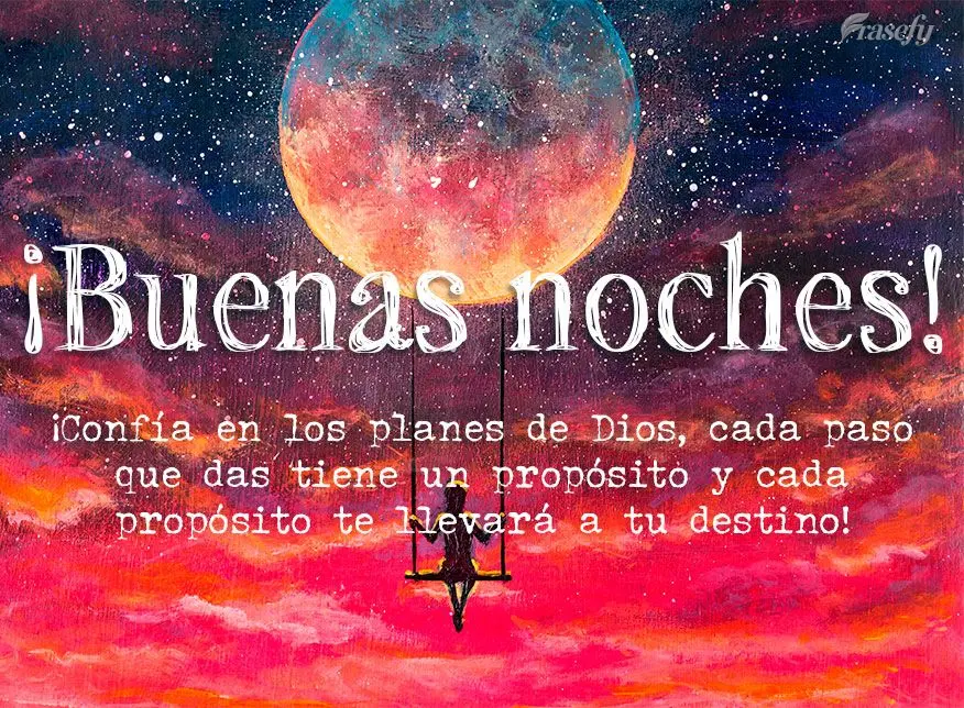 ¡Confía en los planes de Dios, cada paso que das tiene un propósito y cada propósito te llevará a tu destino! ¡Buenas noches!