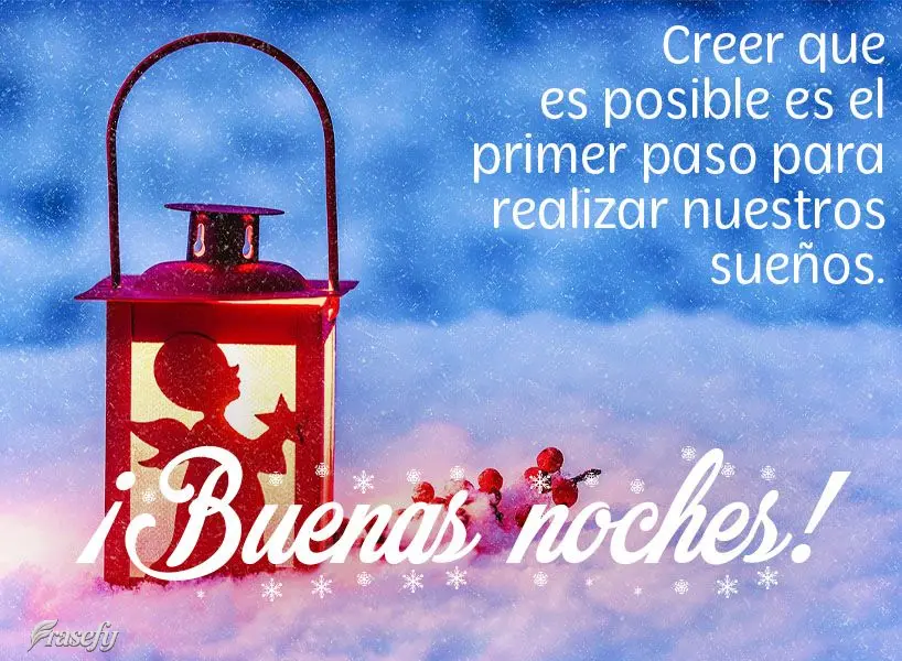 Creer que es posible es el primer paso para realizar nuestros sueños. ¡Buenas noches!