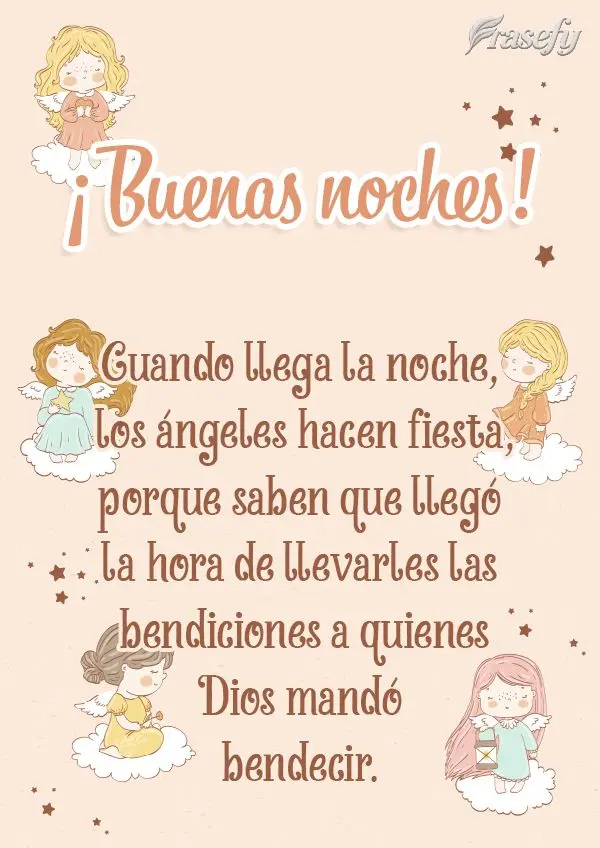 Cuando llega la noche, los ángeles hacen fiesta, porque saben que llegó la hora de llevarles las bendiciones a quienes Dios mandó bendecir. ¡Buenas n...