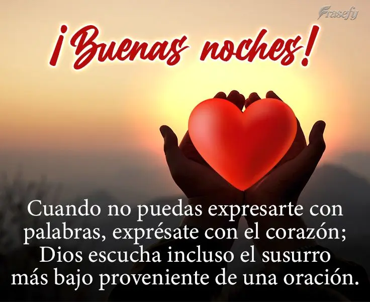 Cuando no puedas expresarte con palabras, exprésate con el corazón; Dios escucha incluso el susurro más bajo proveniente de una oración. ¡Buenas noc...