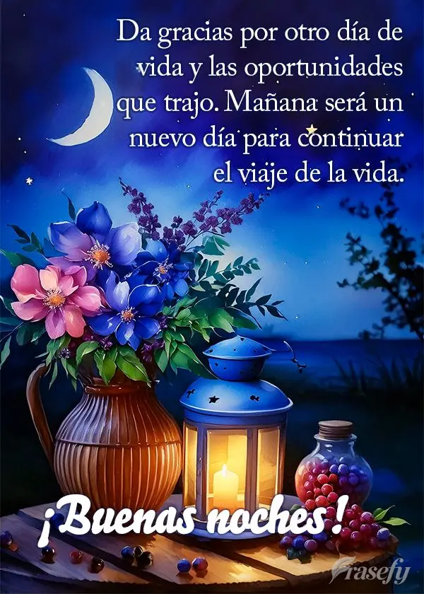 Da gracias por otro día de vida y las oportunidades que trajo. Mañana será un nuevo día para continuar el viaje de la vida. ¡Buenas noches!