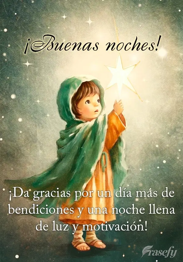 ¡Da gracias por un día más de bendiciones y una noche llena de luz y motivación! ¡Buenas noches!