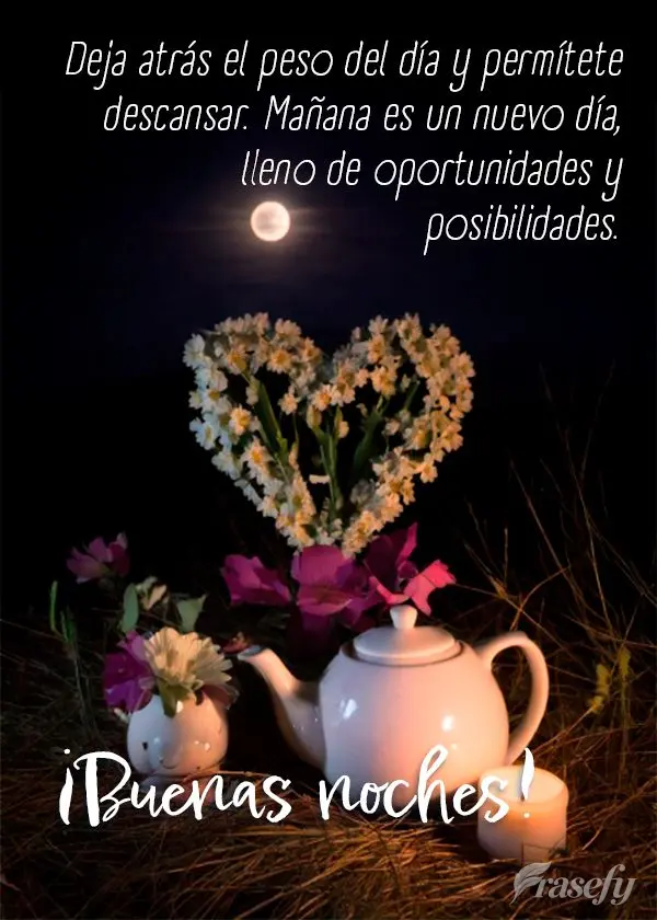 Deja atrás el peso del día y permítete descansar. Mañana es un nuevo día, lleno de oportunidades y posibilidades. ¡Buenas noches!