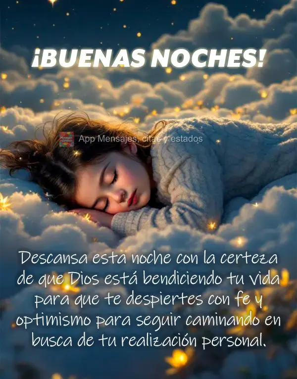 Descansa esta noche con la certeza de que Dios está bendiciendo tu vida para que te despiertes con fe y optimismo para seguir caminando en busca de tu r...