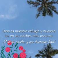 Dios es nuestro refugio y nuestra luz en las noches más oscuras. ¡Buenas noches y que duermas bien!