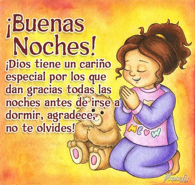 ¡Dios tiene un cariño especial por los que dan gracias todas las noches antes de irse a dormir, agradece, no te olvides! ¡Buenas noches!