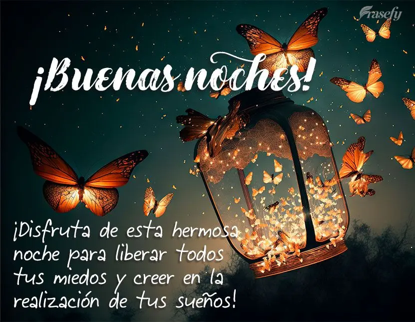 ¡Disfruta de esta hermosa noche para liberar todos tus miedos y creer en la realización de tus sueños! ¡Buenas noches!