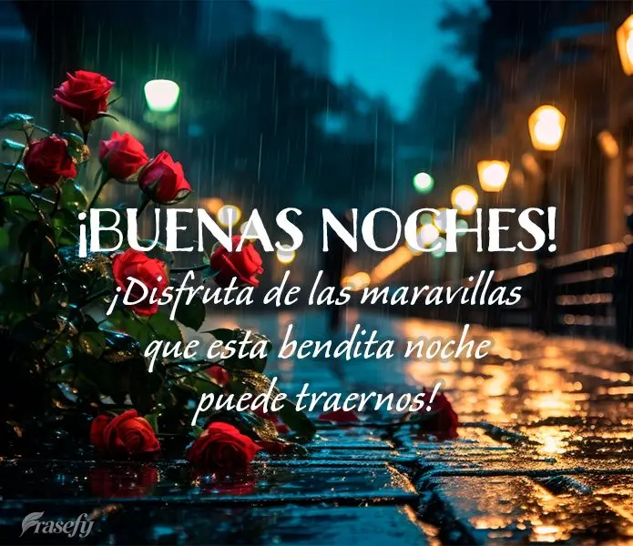 ¡Disfruta de las maravillas que esta bendita noche puede traernos! ¡Buenas noches!