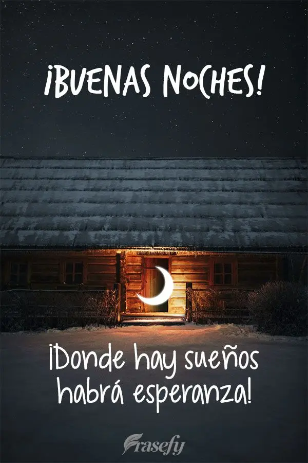 ¡Donde hay sueños habrá esperanza! Buenas noches